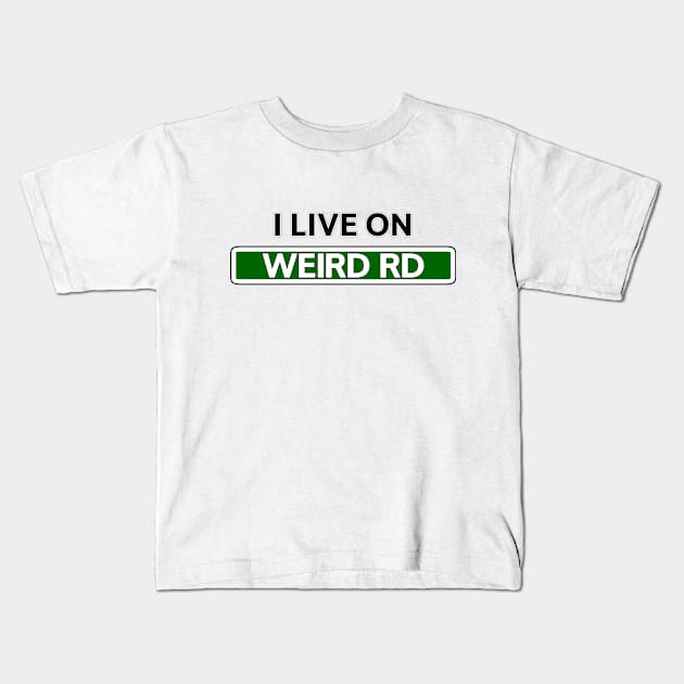 I live on Weird Rd Kids T-Shirt by Mookle